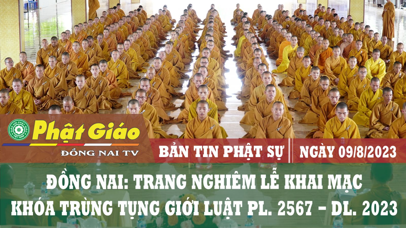 [Video] Đồng Nai: Ban Trị sự GHPGVN tỉnh Trang nghiêm tổ chức lễ khai mạc Khóa trùng tụng Giới luật PL. 2567 - DL. 2023