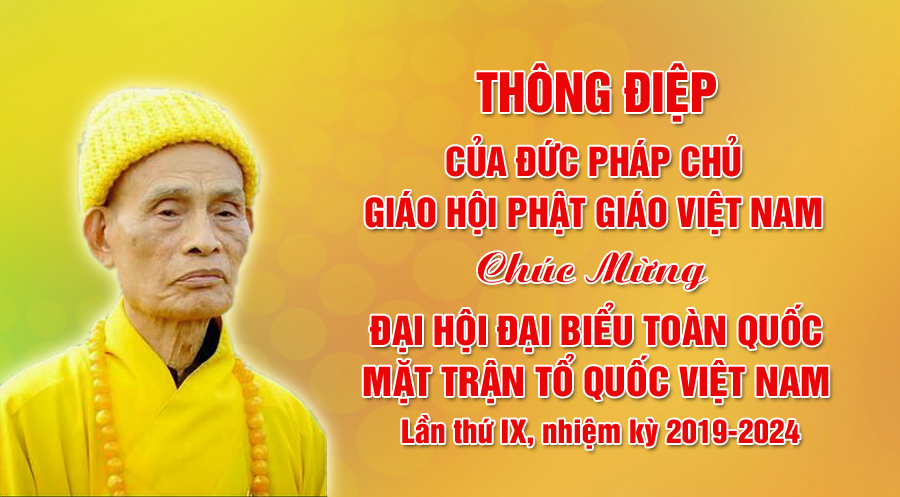 Thông điệp của Đức Pháp chủ GHPGVN chúc mừng Đại hội Đại biểu toàn quốc MTTQVN lần thứ IX
